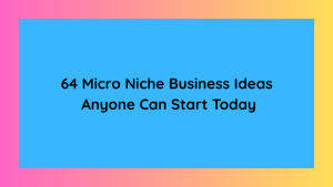 64 Micro Niche Business Ideas Anyone Can Start Today