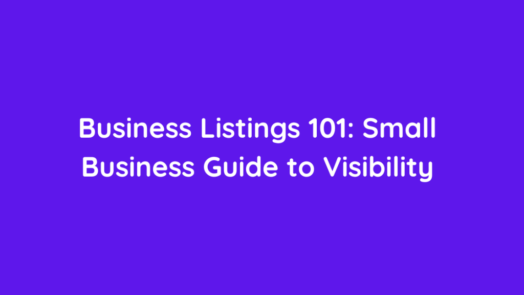 Business Listings 101 Small Business Guide to Visibility