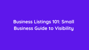 Business Listings 101 Small Business Guide to Visibility