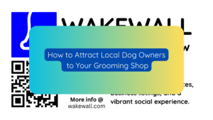 How to Attract Local Dog Owners to Your Grooming Shop