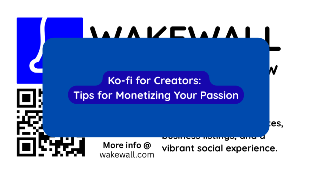 Ko-fi for Creators Tips for Monetizing Your Passion