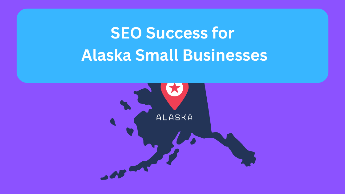 SEO Success for Alaska Small Businesses