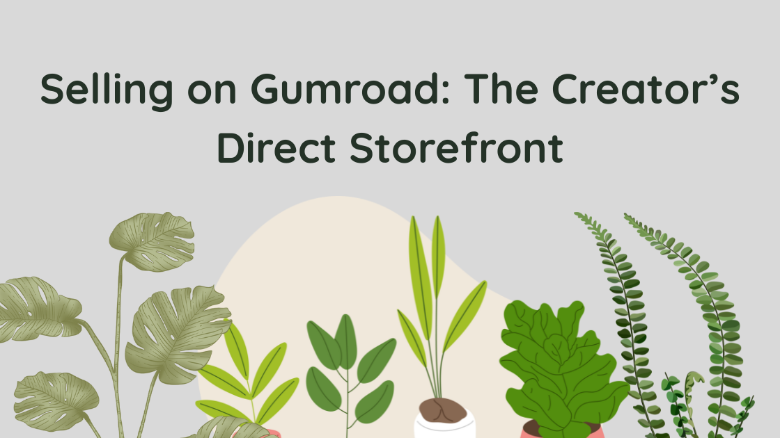 Selling on Gumroad The Creator’s Direct Storefront