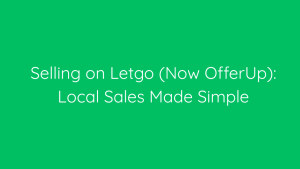 Selling on Letgo (Now OfferUp) Local Sales Made Simple