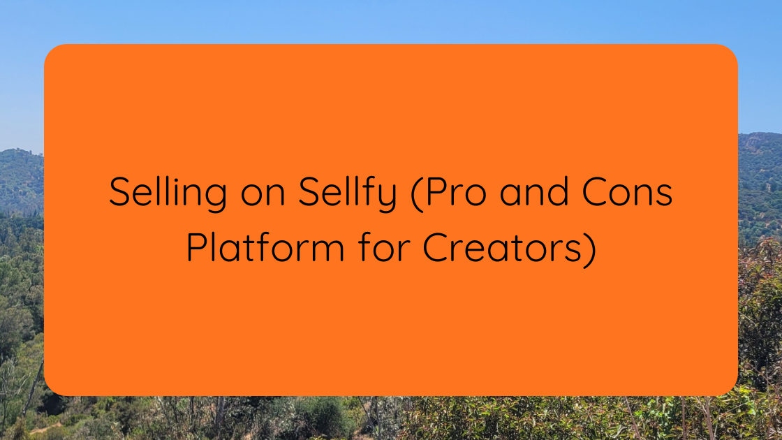 Selling on Sellfy (Pro and Cons Platform for Creators)