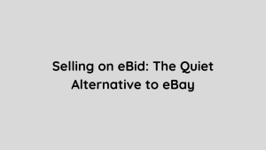 Selling on eBid The Quiet Alternative to eBay