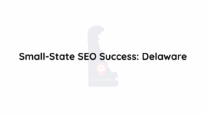 Small‑State SEO Success Delaware