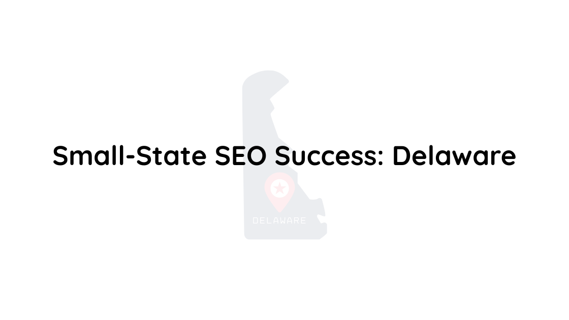 Small‑State SEO Success Delaware