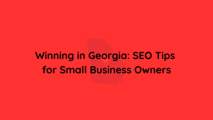 Winning in Georgia SEO Tips for Small Business Owners