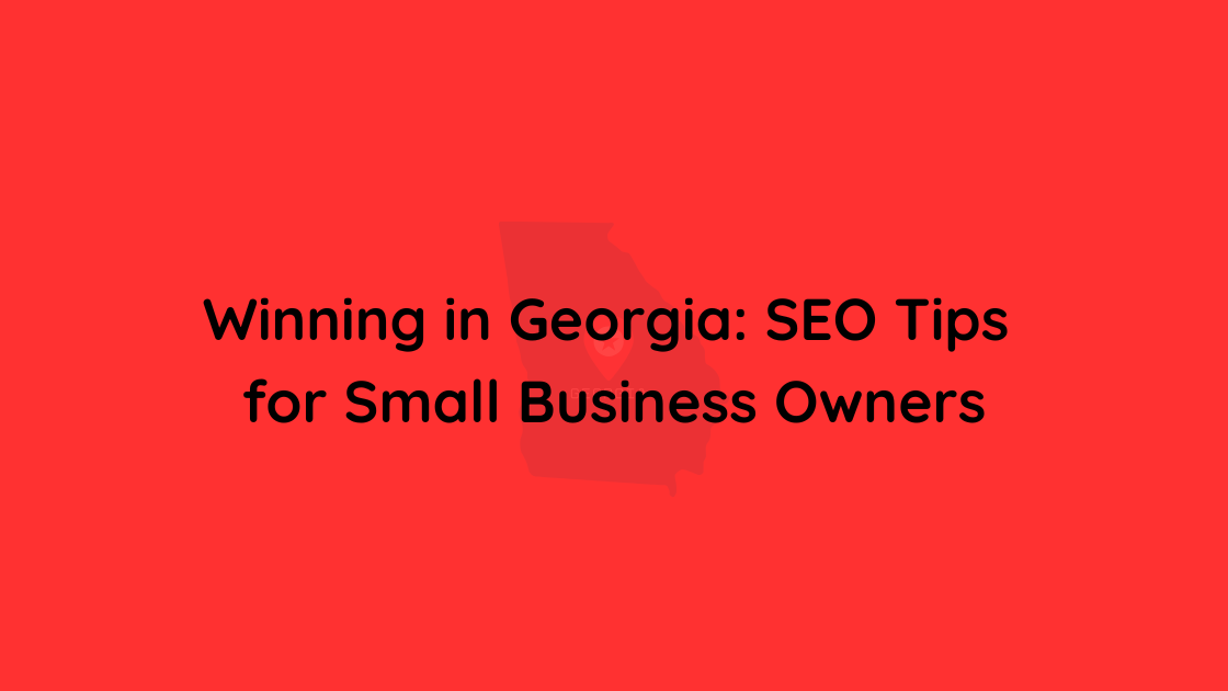 Winning in Georgia SEO Tips for Small Business Owners