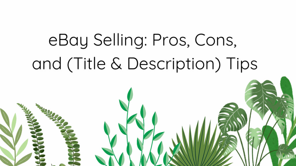 eBay Selling: Pros, Cons, and (Title & Description) Tips