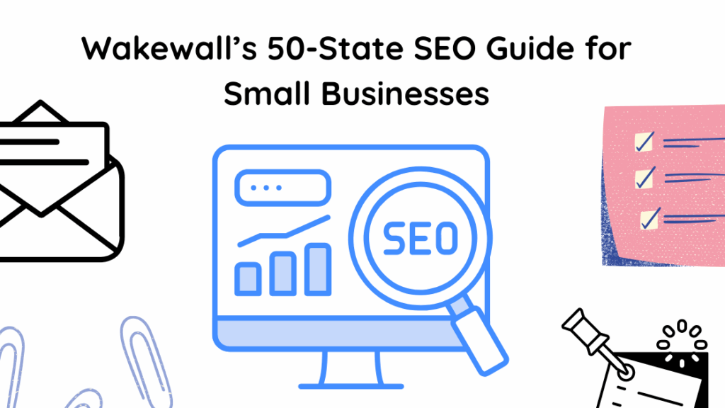 wakewall's 50 state seo guide for small businesses