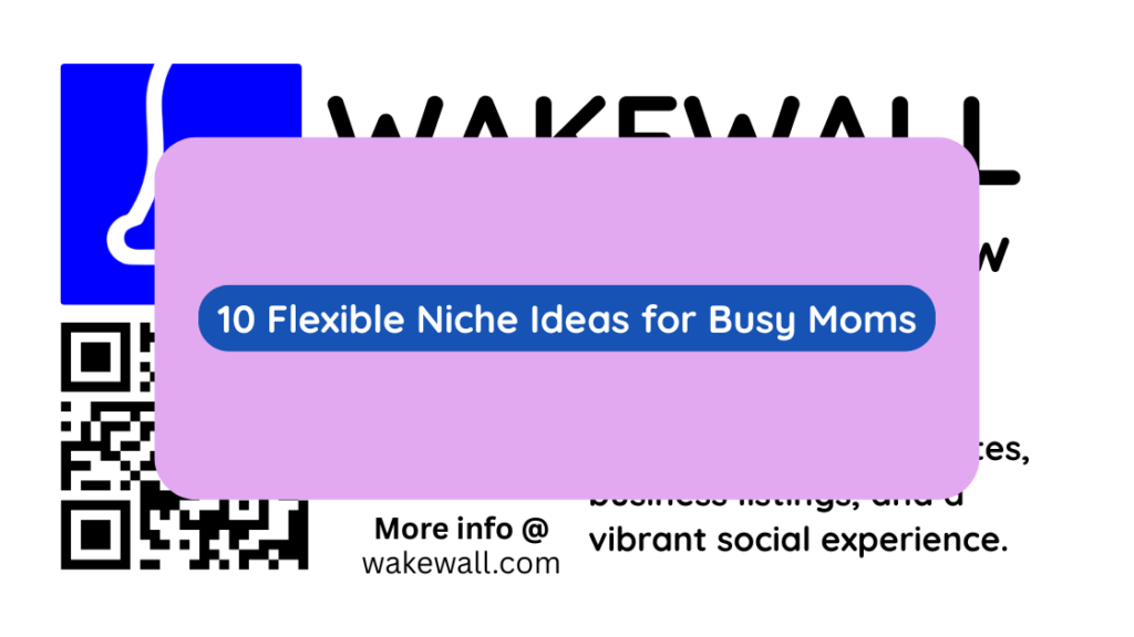 10 Flexible Niche Ideas for Busy Moms