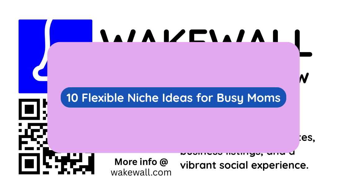 10 Flexible Niche Ideas for Busy Moms