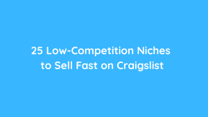 25 Low-Competition Niches to Sell Fast on Craigslist