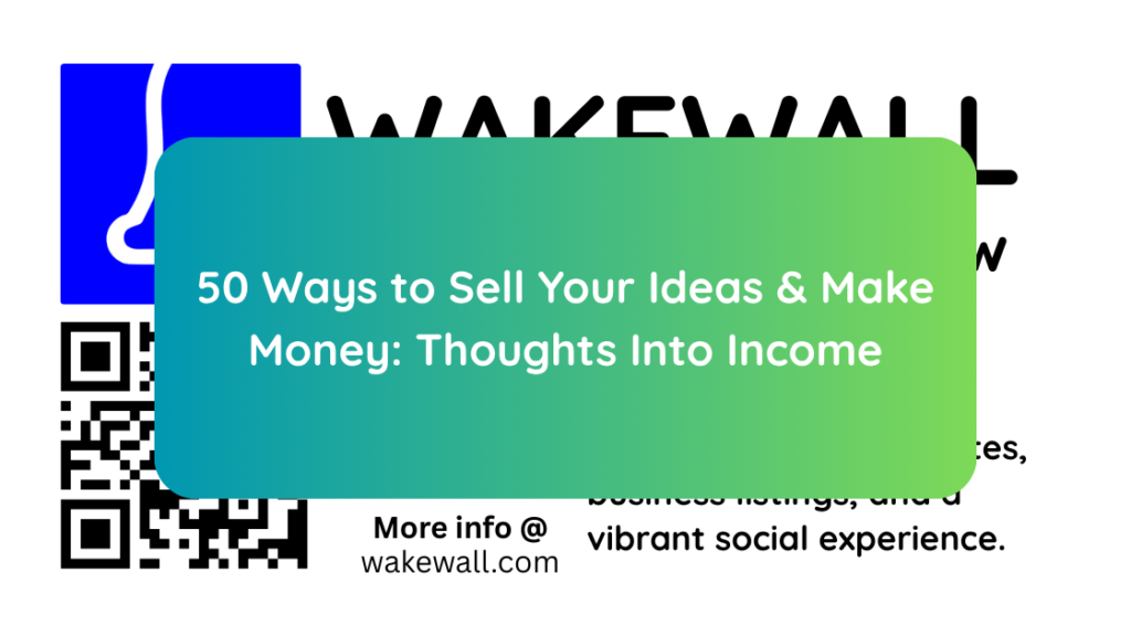 50 Ways to Sell Your Ideas & Make Money Thoughts Into Income
