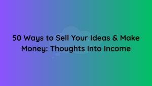 Whether you’re a creator, entrepreneur, side hustler, or just someone with a whiteboard full of thoughts, here are 50 smart ways to turn your ideas into real money—plus strategic insights on how to make each one work for you.