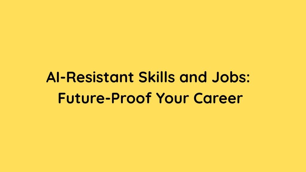 AI-Resistant Skills and Jobs Future-Proof Your Career