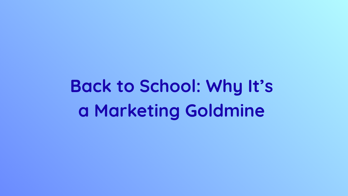 Back to School Why It’s a Marketing Goldmine