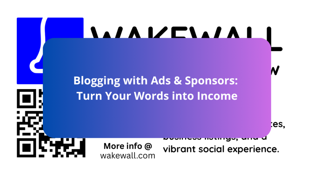 Blogging with Ads & Sponsors Turn Your Words into Income