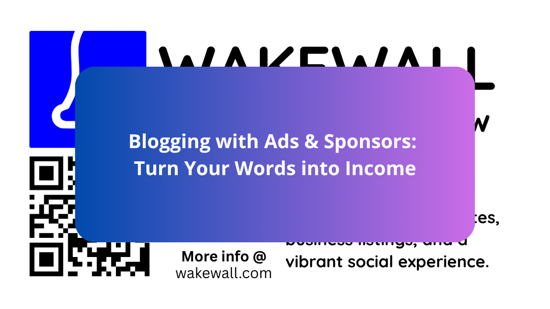 Blogging with Ads & Sponsors Turn Your Words into Income
