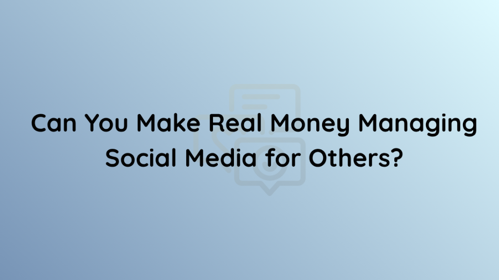 Can You Make Real Money Managing Social Media for Others