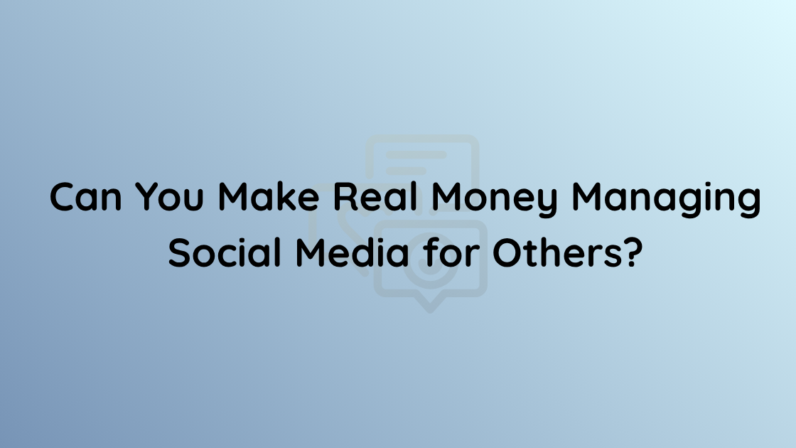 Can You Make Real Money Managing Social Media for Others