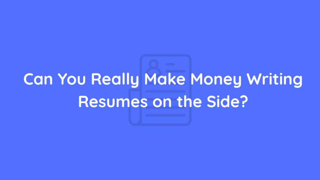 Can You Really Make Money Writing Resumes on the Side