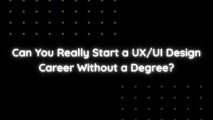Can You Really Start a UXUI Design Career Without a Degree
