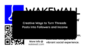 Creative Ways to Turn Threads Posts Into Followers and Income
