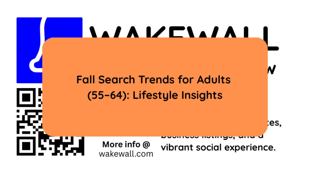 Fall Search Trends for Adults (55–64) Lifestyle Insights