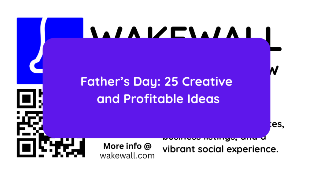 Father’s Day 25 Creative and Profitable Ideas
