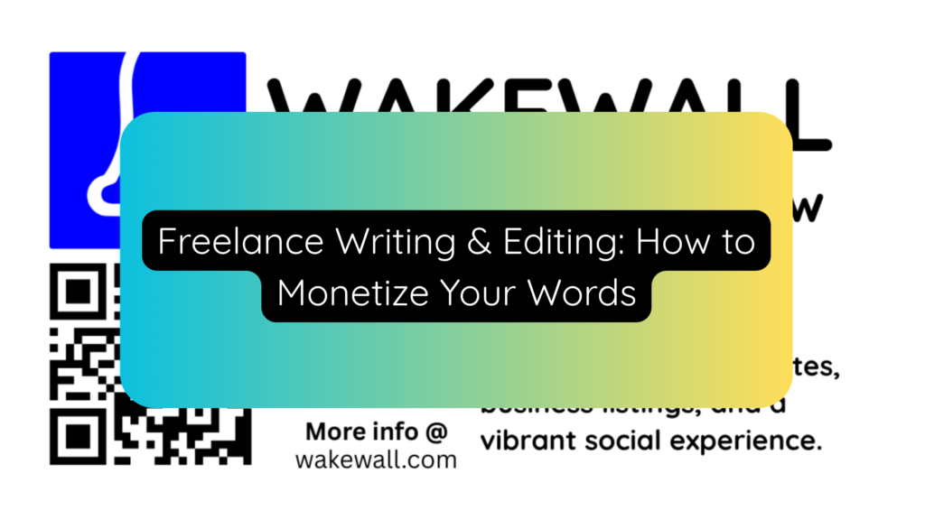 Freelance Writing & Editing How to Monetize Your Words