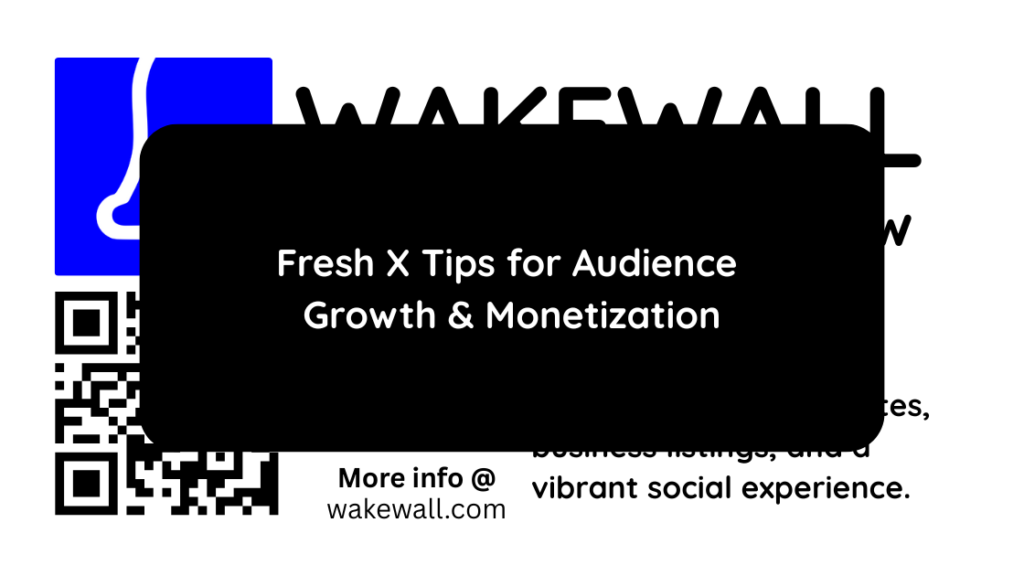 Fresh X Tips for Audience Growth & Monetization