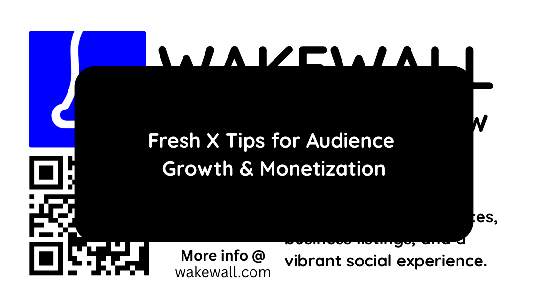 Fresh X Tips for Audience Growth & Monetization