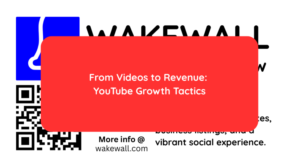 From Videos to Revenue YouTube Growth Tactics