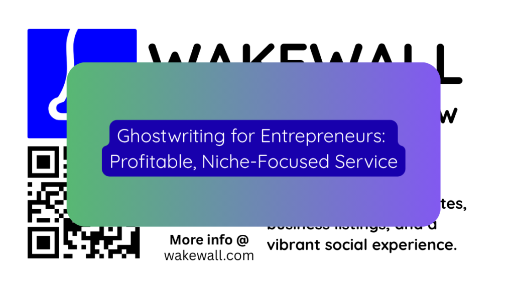Ghostwriting for Entrepreneurs Profitable, Niche-Focused Service