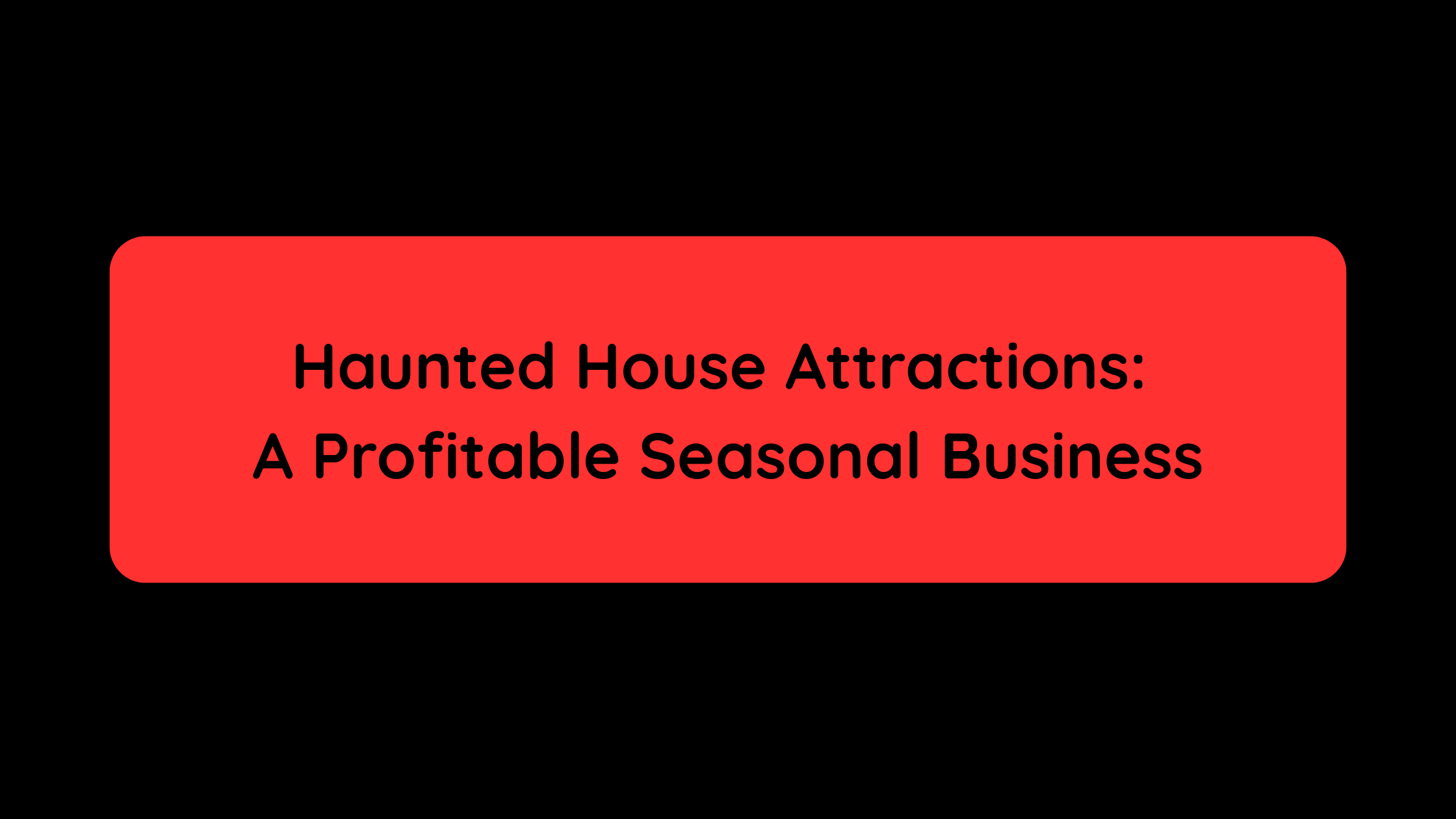 Haunted House Attractions A Profitable Seasonal Business