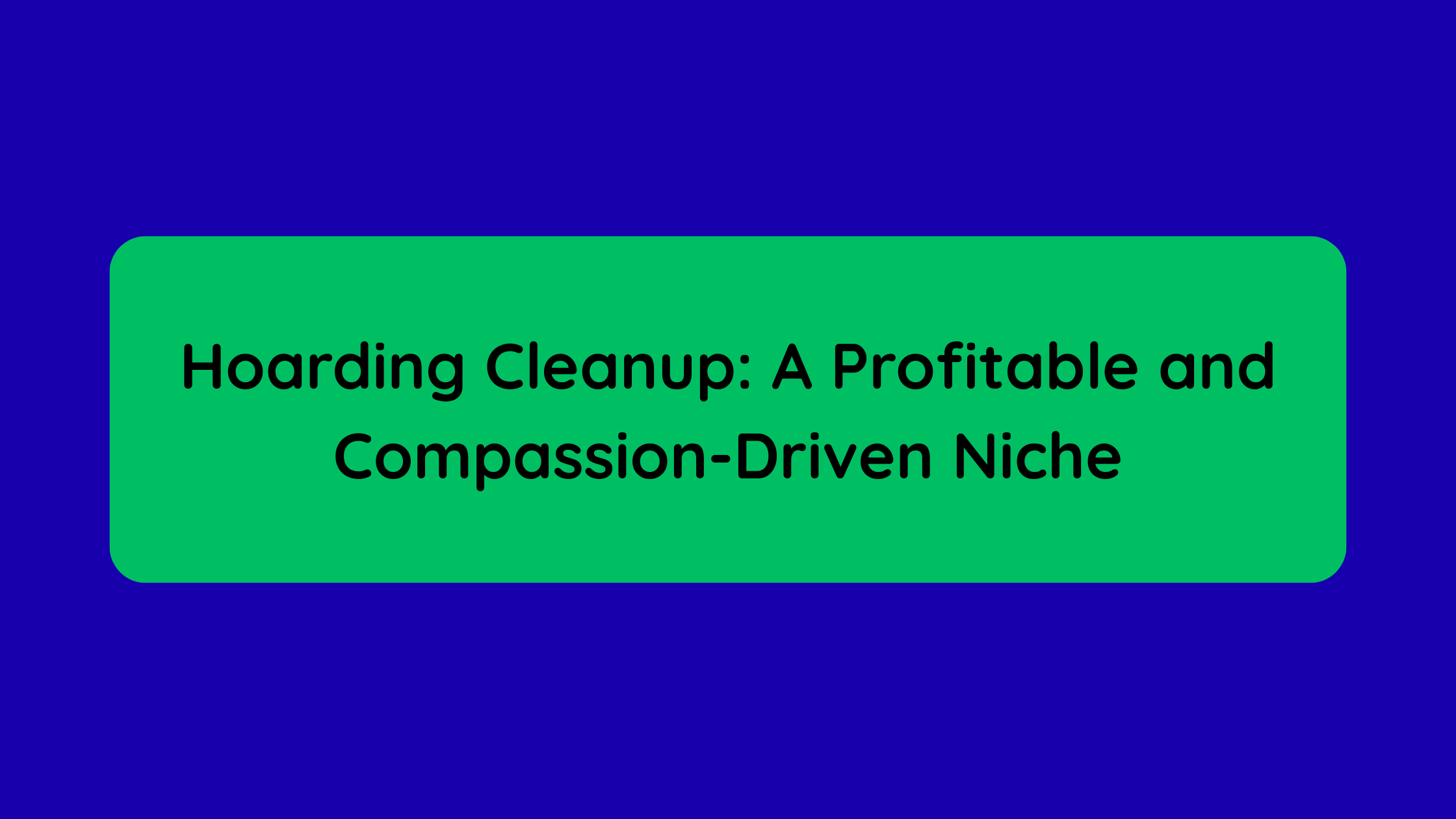 Hoarding Cleanup A Profitable and Compassion-Driven Niche