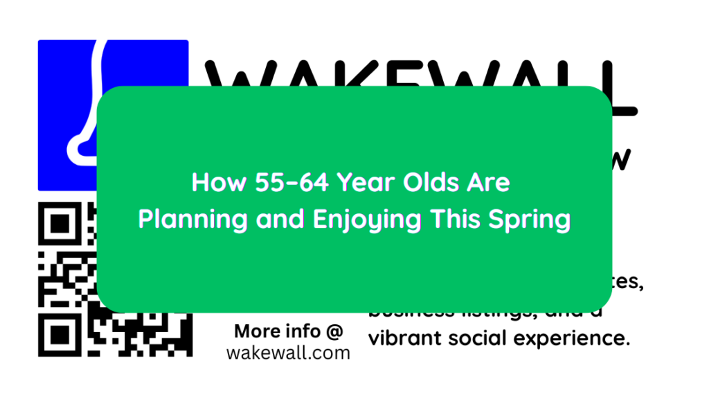 How 55–64 Year Olds Are Planning and Enjoying This Spring