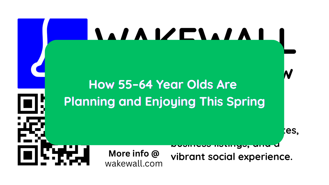 How 55–64 Year Olds Are Planning and Enjoying This Spring