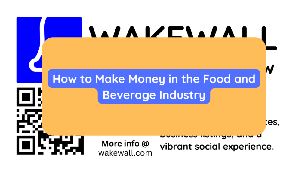 How to Make Money in the Food and Beverage Industry