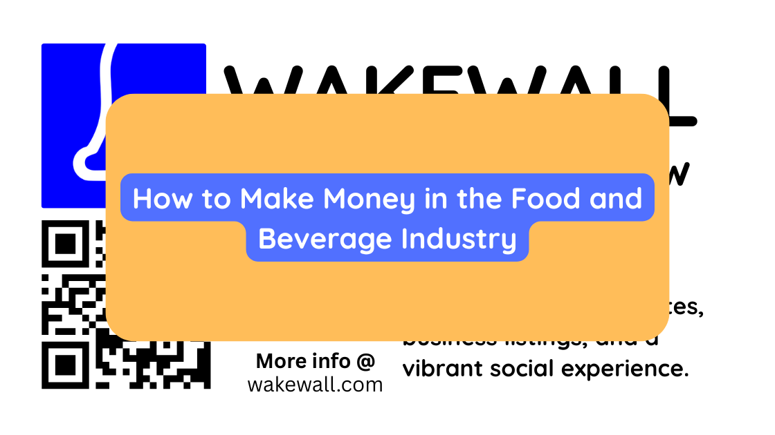 How to Make Money in the Food and Beverage Industry