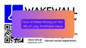 How to Make Money on the 4th of July Profitable Ideas