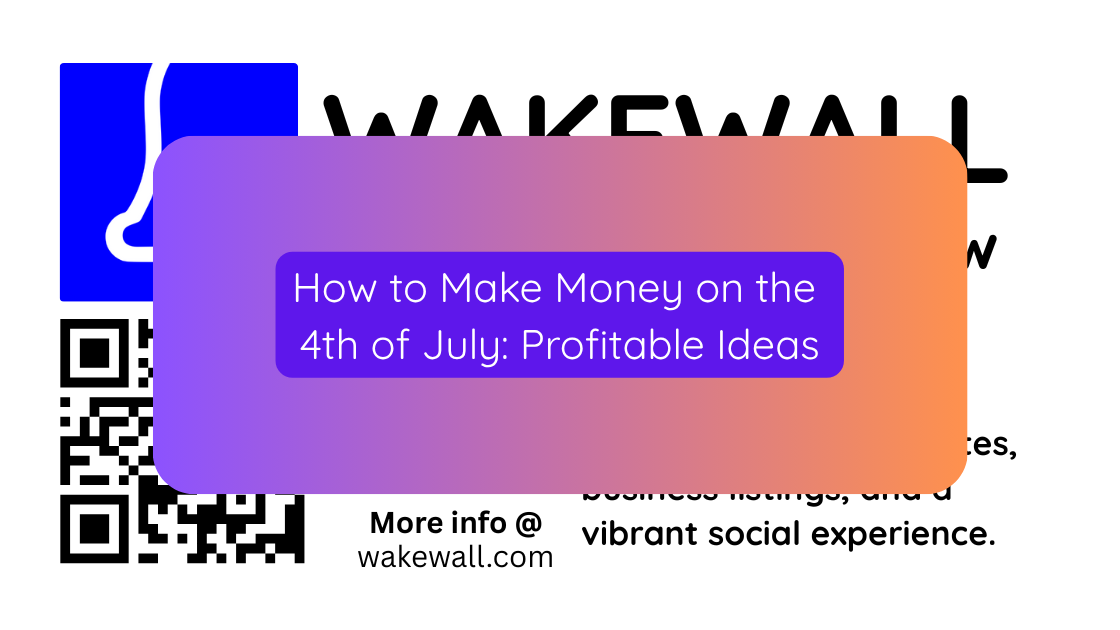 How to Make Money on the 4th of July Profitable Ideas