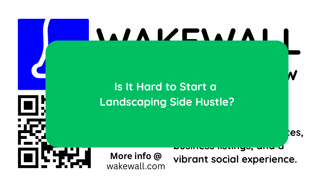 Is It Hard to Start a Landscaping Side Hustle