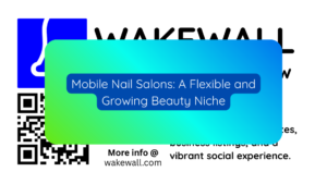 Mobile Nail Salons A Flexible and Growing Beauty Niche