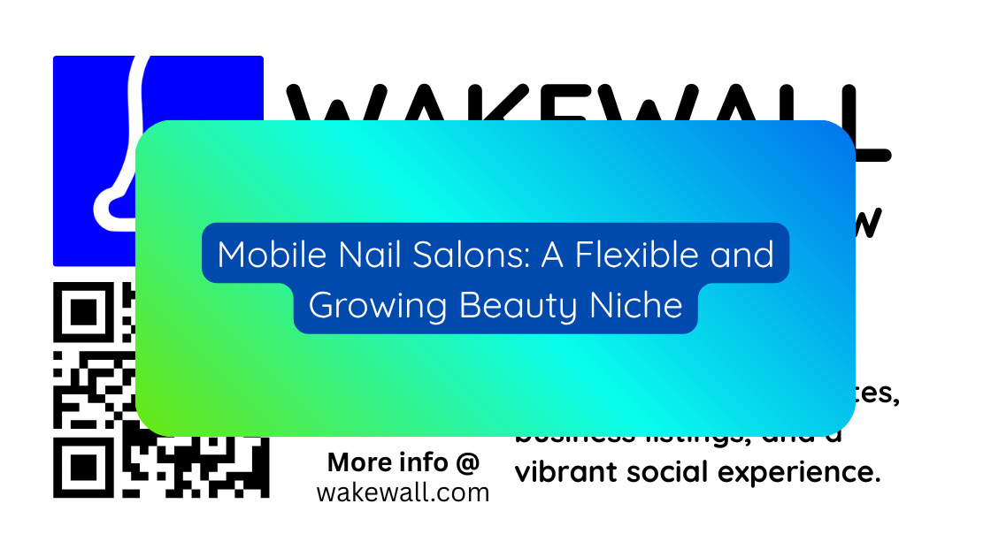 Mobile Nail Salons A Flexible and Growing Beauty Niche
