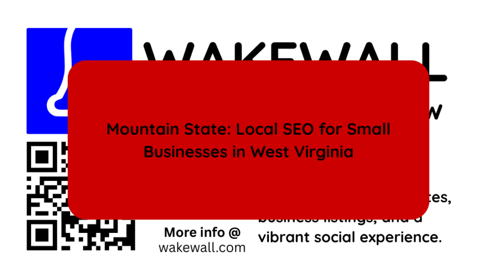 Mountain State Local SEO for Small Businesses in West Virginia