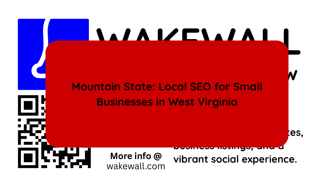 Mountain State Local SEO for Small Businesses in West Virginia